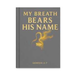 My Breath Bears His Name Hardcover Journal